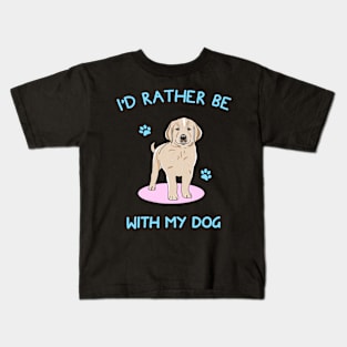 I'd rather be with my dog Kids T-Shirt